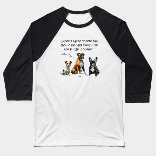 Experts agree cheese tax should be paid every time the fridge is opened - funny watercolour dog design Baseball T-Shirt